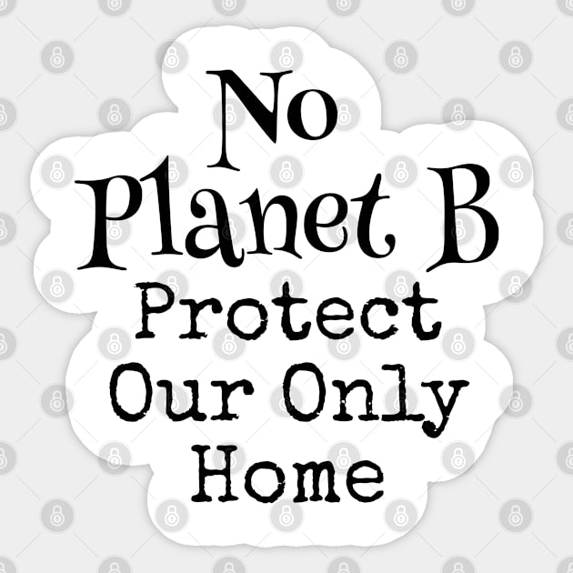 No Planet B, Environmental, Climate Change Sticker by WyldbyDesign